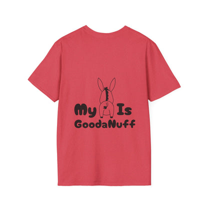 My A** is GoodaNuff Softstyle T-Shirt