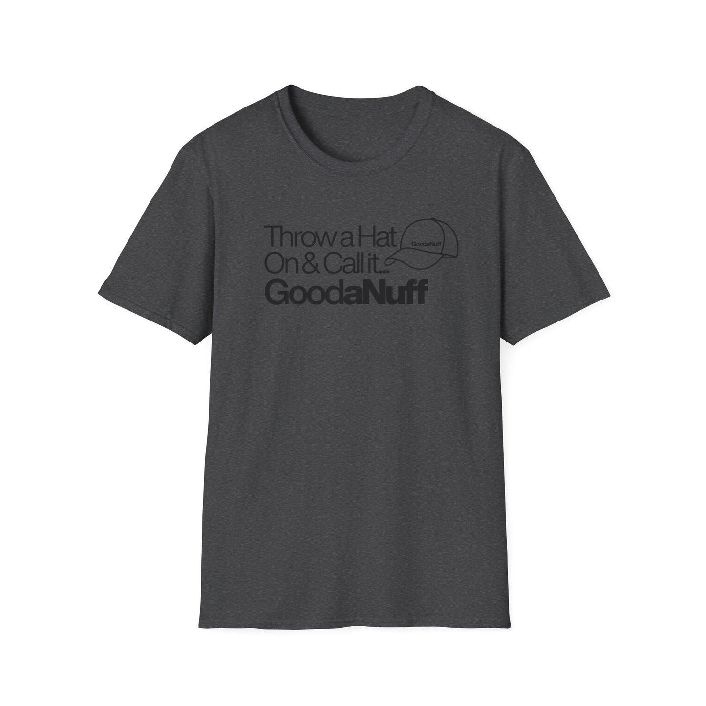 Throw a Hat on & Call it GoodaNuff Unisex Softstyle T-Shirt
