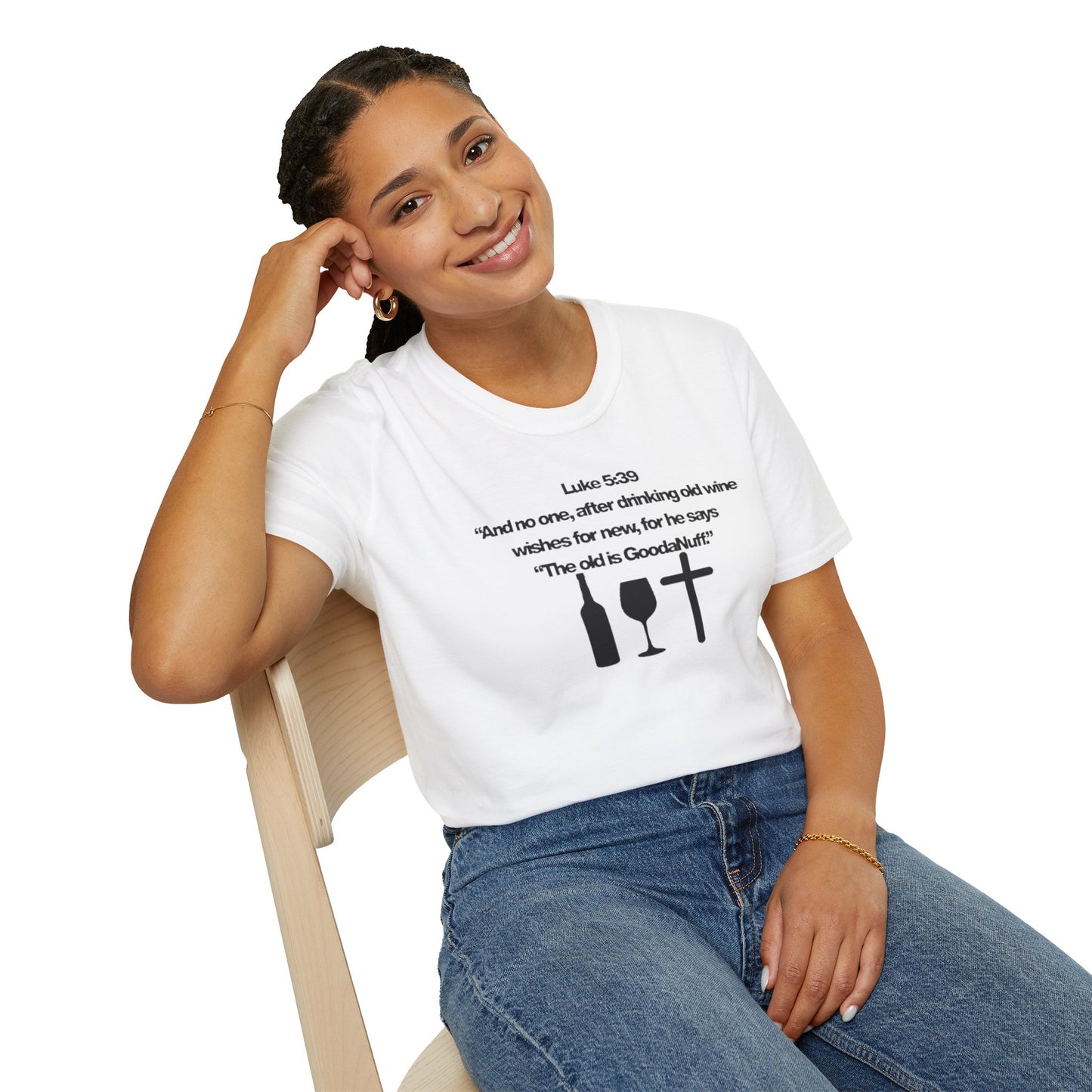 Luke 5:39 "The old is GoodaNuff" Unisex Softstyle T-Shirt