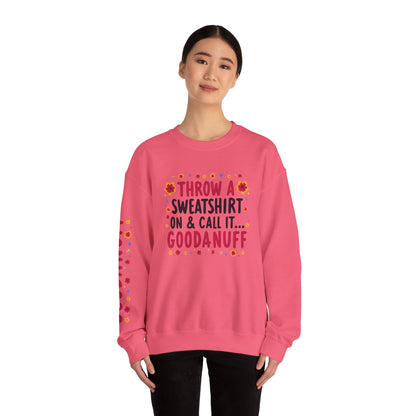 Throw a Sweatshirt on & call it GoodaNuff Women's Unisex Crewneck