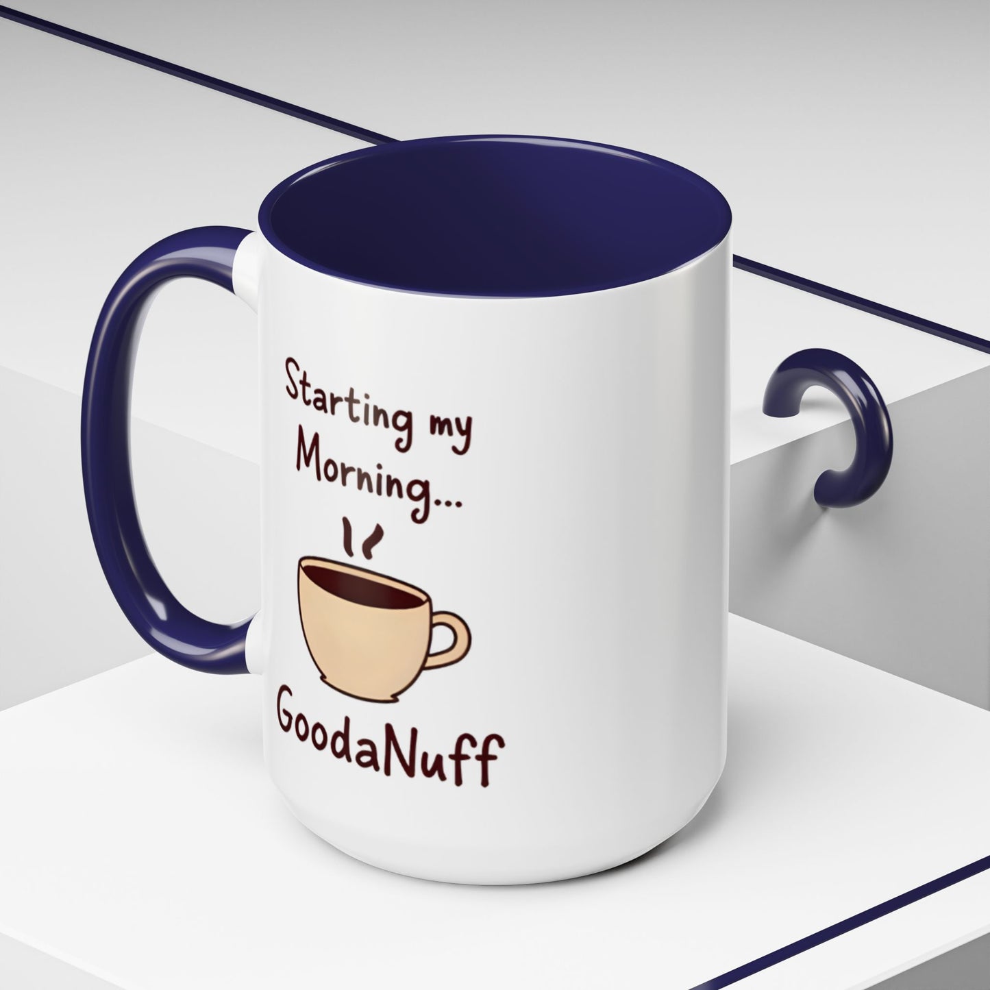 Starting my Morning...GoodaNuff Coffee Mug