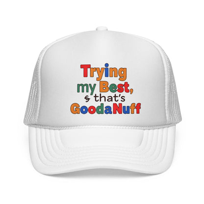 Trying my Best & Thats GoodaNuff Trucker Hat