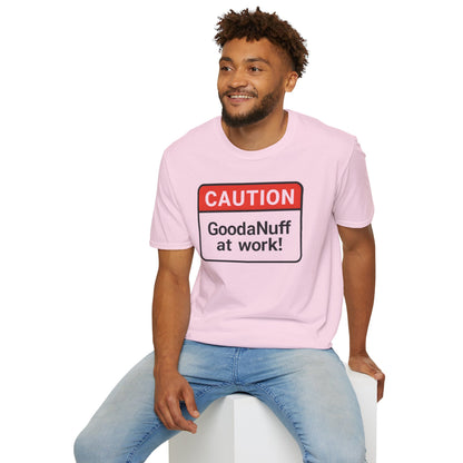 Caution GoodaNuff at Work Unisex Softstyle T-Shirt