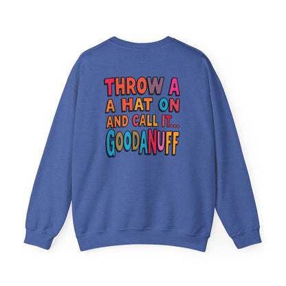 Throw a Hat on and Call it...GoodaNuff Unisex Crewneck