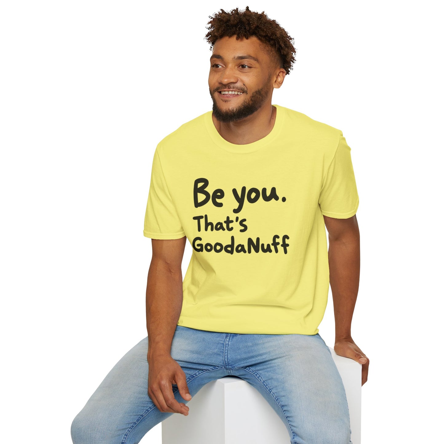 Be you. That's GoodaNuff Unisex Softstyle T-Shirt