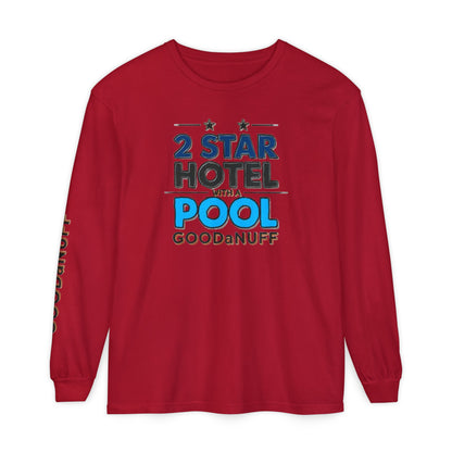 2 Star Hotel with a Pool. GoodaNuff Unisex Long Sleeve Tee