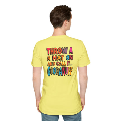 Throw a Hat on and Call it...GoodaNuff Unisex Softstyle T-Shirt