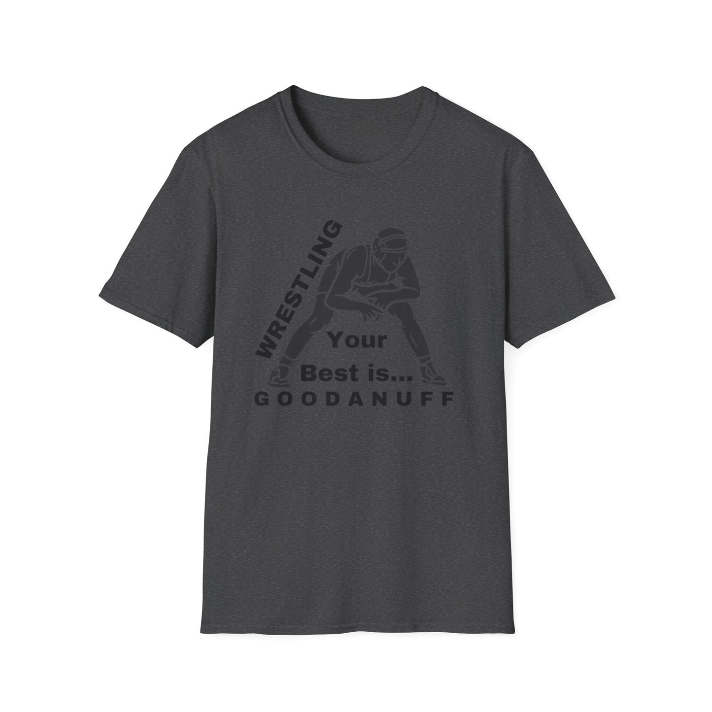 Wrestling Your Best is...GoodaNuff Unisex Softstyle T-Shirt