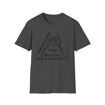 Wrestling Your Best is...GoodaNuff Unisex Softstyle T-Shirt