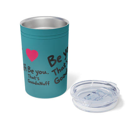 Be you. That's GoodaNuff Small Tumbler