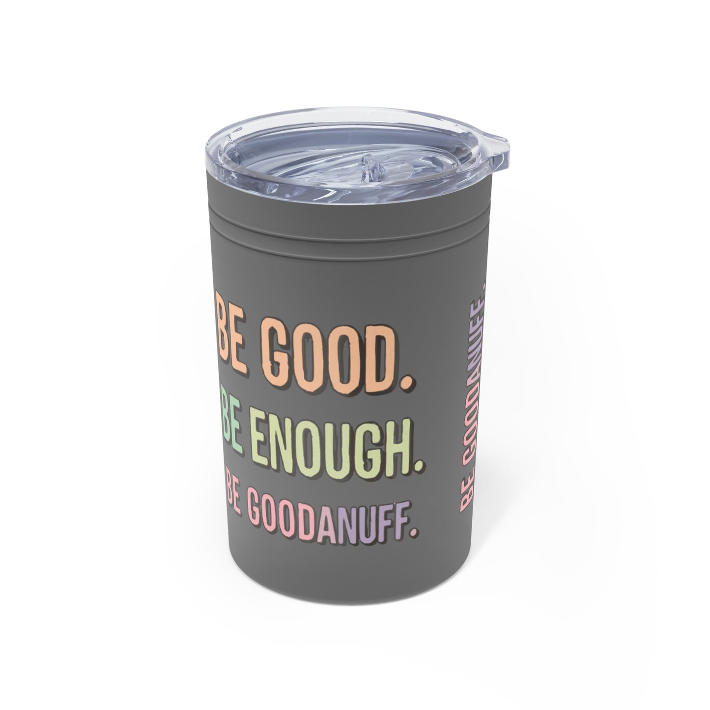 Be Good. Be Enough. Be GoodaNuff Small Tumbler