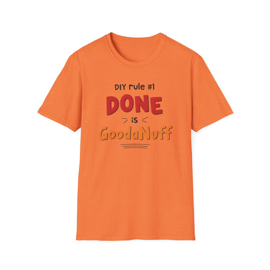 DIY rule #1 Done is GoodaNuff Unisex Softstyle T-Shirt