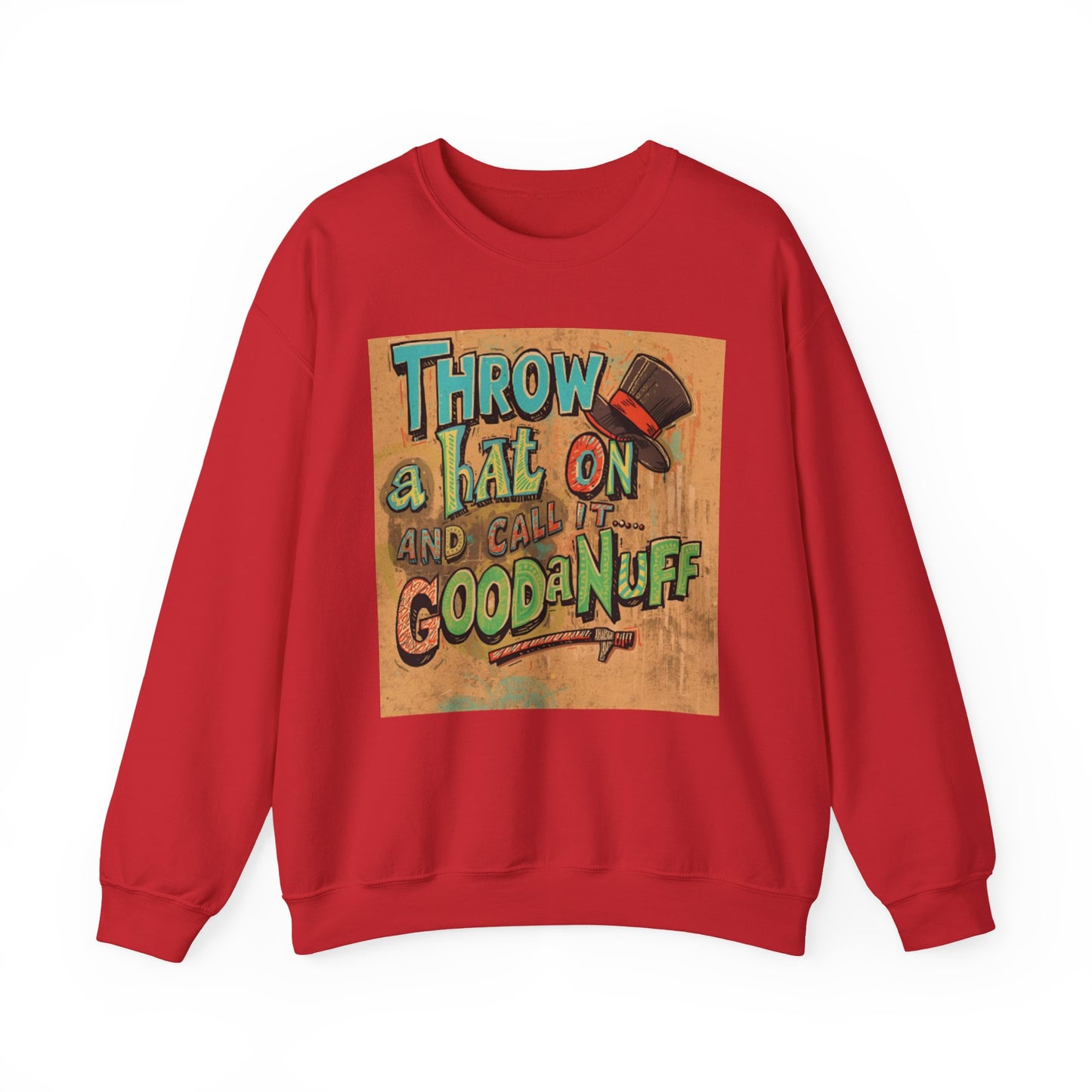 Throw on a Hat and Call it...GoodaNuff Unisex Crewneck