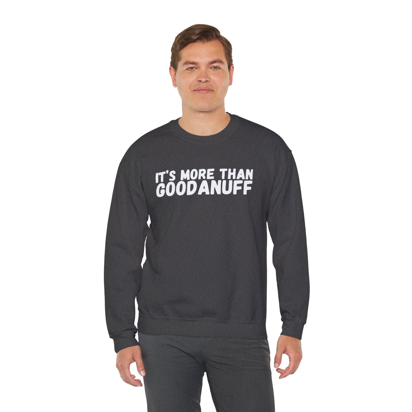 It's more than GoodaNuff Unisex Crewneck