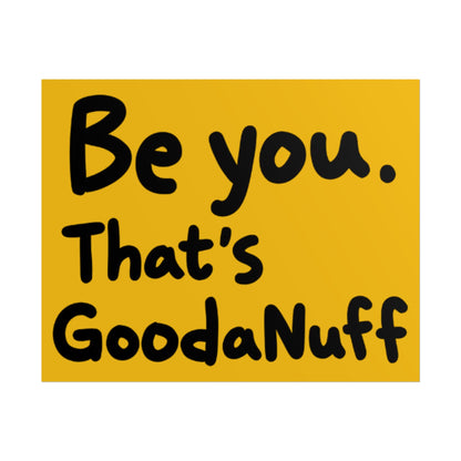 Be you. That's GoodaNuff Poster
