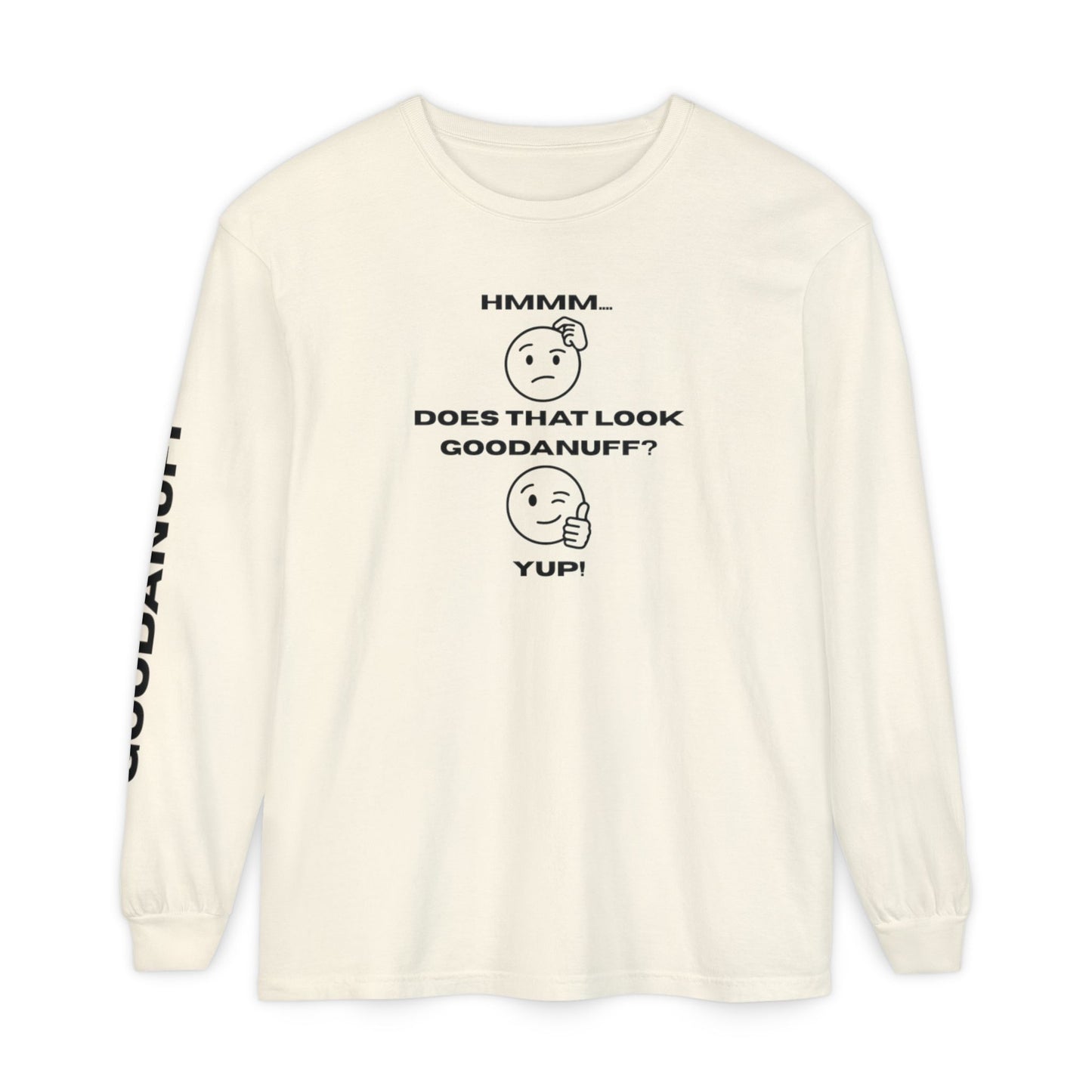 Hmmm...Does that Look GoodaNuff? Yup! Unisex Long Sleeve Tee