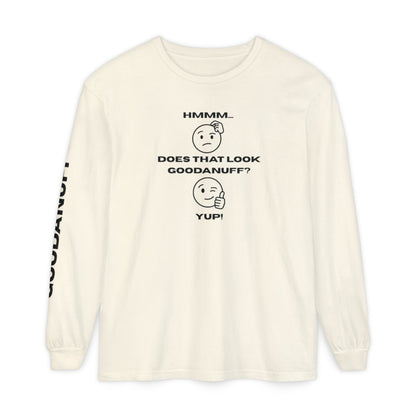 Hmmm...Does that Look GoodaNuff? Yup! Unisex Long Sleeve Tee