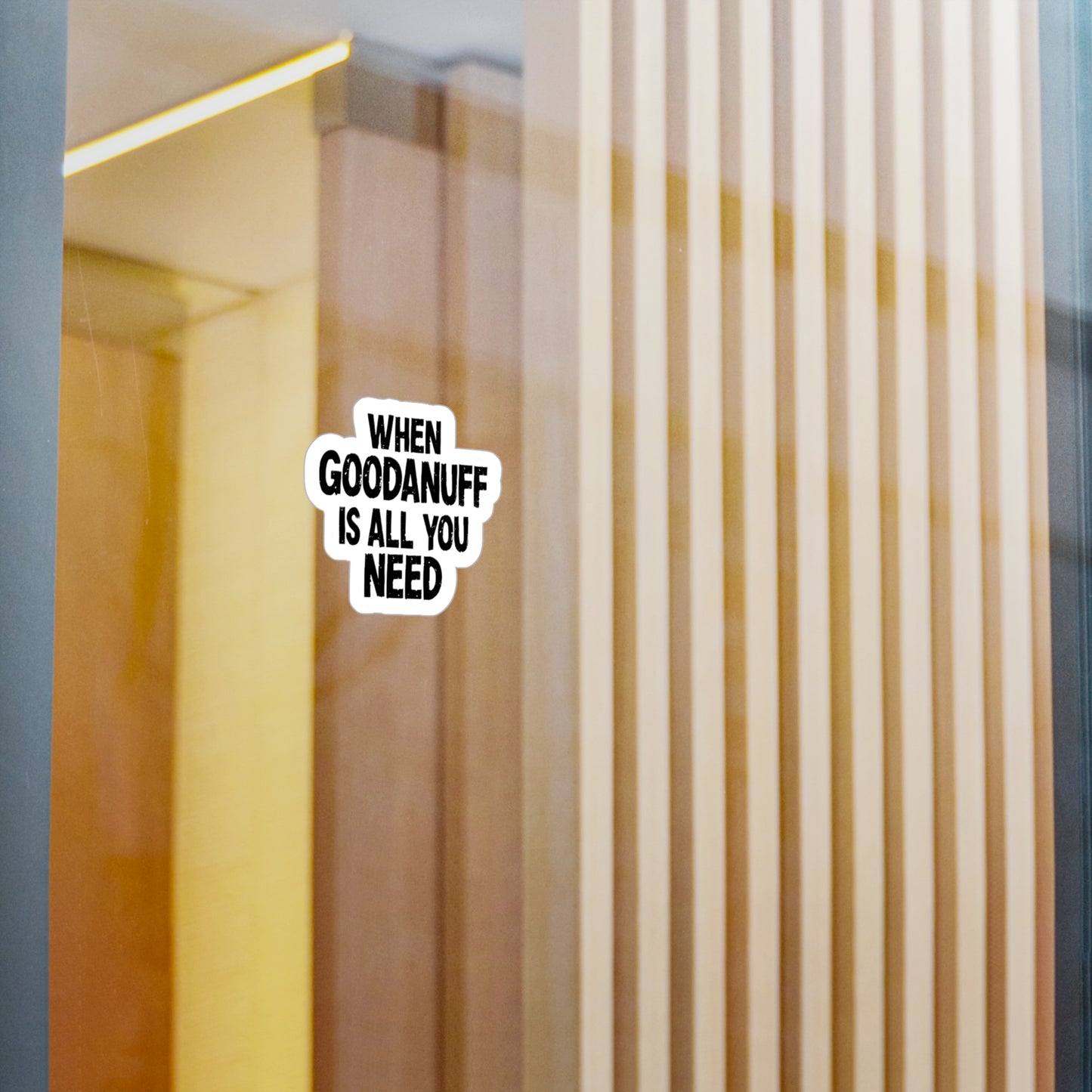 When GoodaNuff is all you Need Sticker