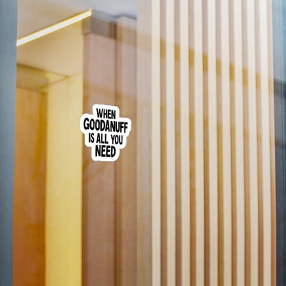 When GoodaNuff is all you Need Sticker