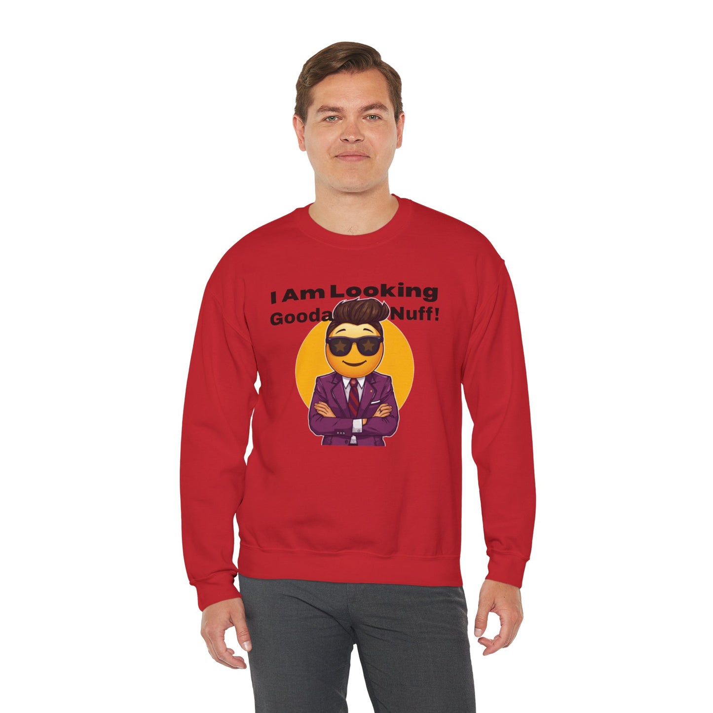 I AM Looking GoodaNuff Unisex Crewneck