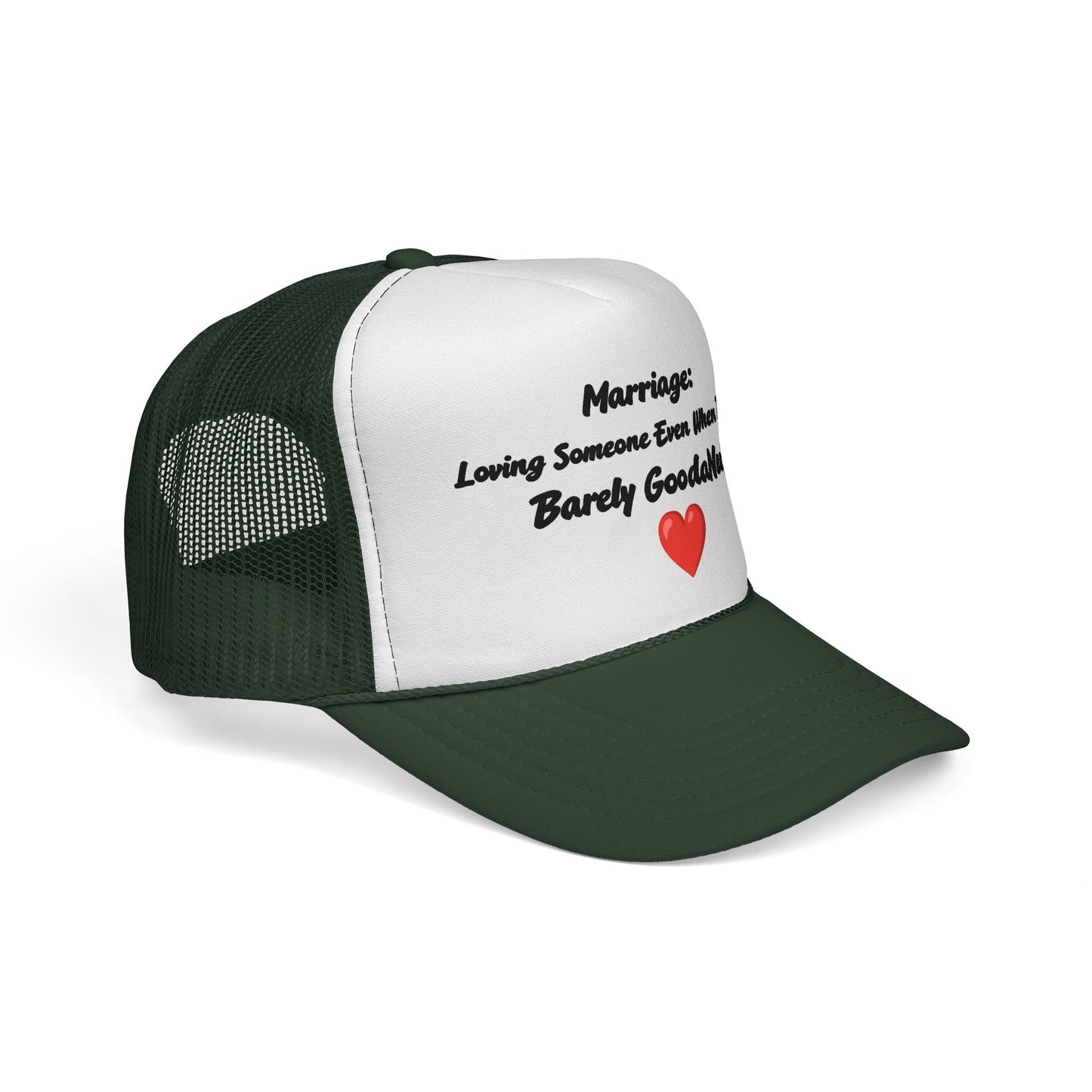 Marriage: Loving Someone Even When They're Barely GoodaNuff Trucker Hat