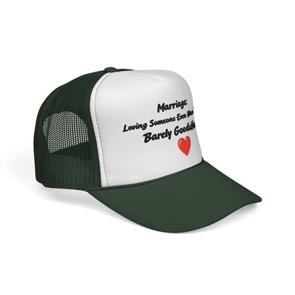 Marriage: Loving Someone Even When They're Barely GoodaNuff Trucker Hat