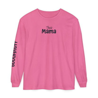 This Mama maybe Tired but she's Tough, Loving and Totally GoodaNuff Unisex Long Sleeve Tee