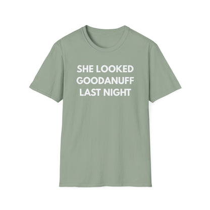 She Looked GoodaNuff Last Night Unisex Softstyle T-Shirt