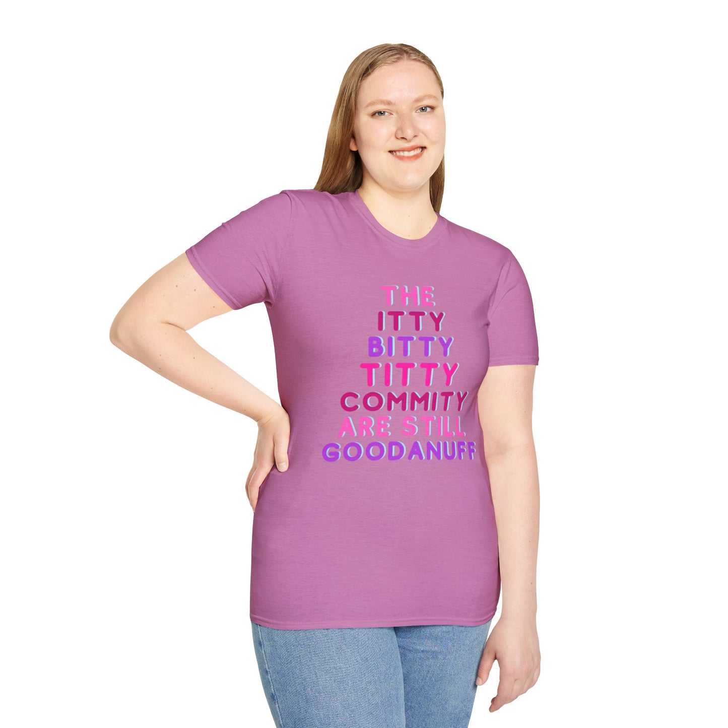 The Itty Bitty Titty Commity are still GoodaNuff Unisex Softstyle T-Shirt