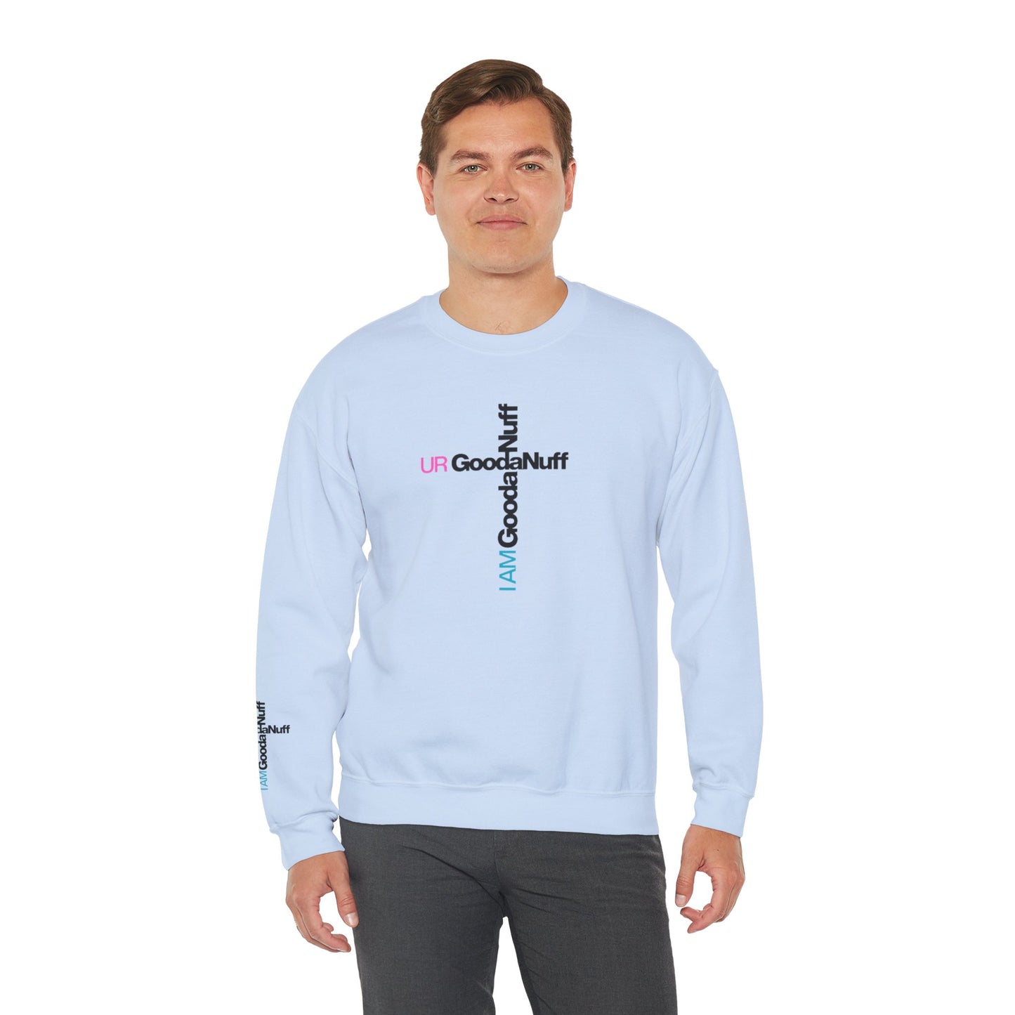 I AM GoodaNuff. UR GoodaNuff Unisex Crewneck