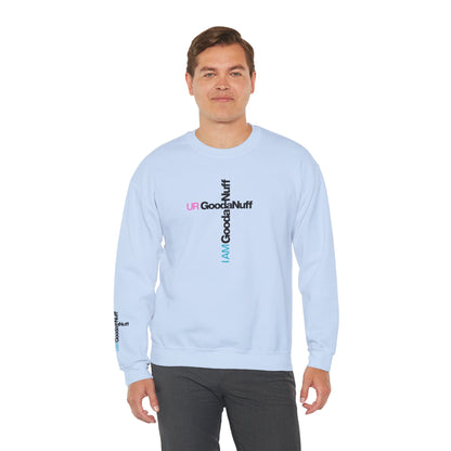 I AM GoodaNuff. UR GoodaNuff Unisex Crewneck