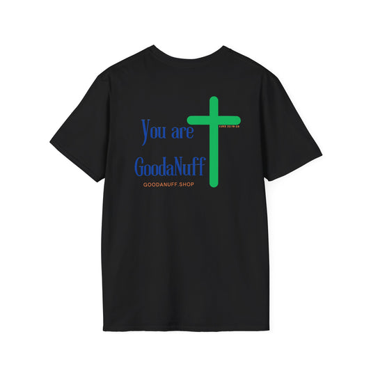You are GoodaNuff Unisex Softstyle T-Shirt