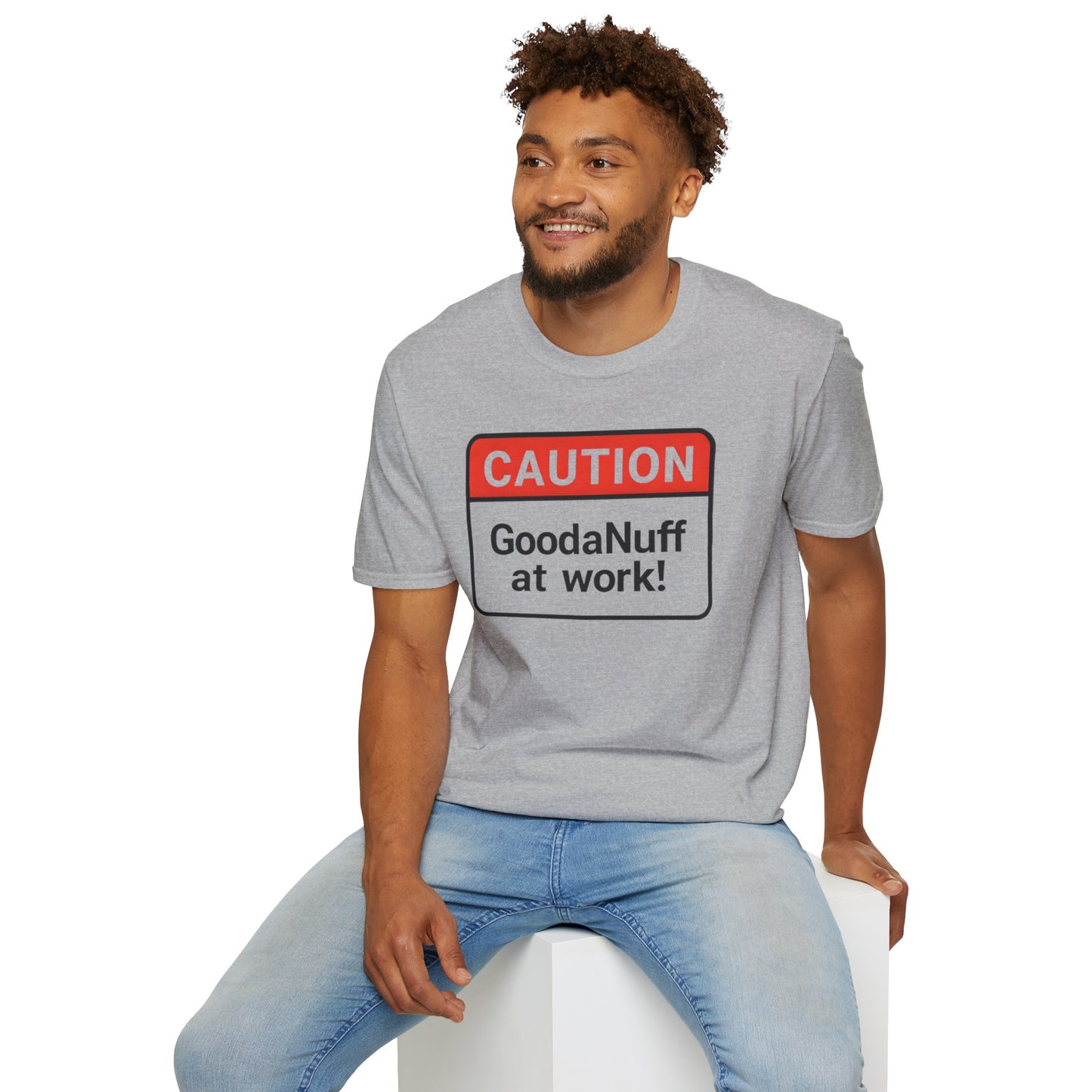 Caution GoodaNuff at Work Unisex Softstyle T-Shirt