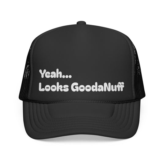 Yeah...Looks GoodaNuff Trucker Hat