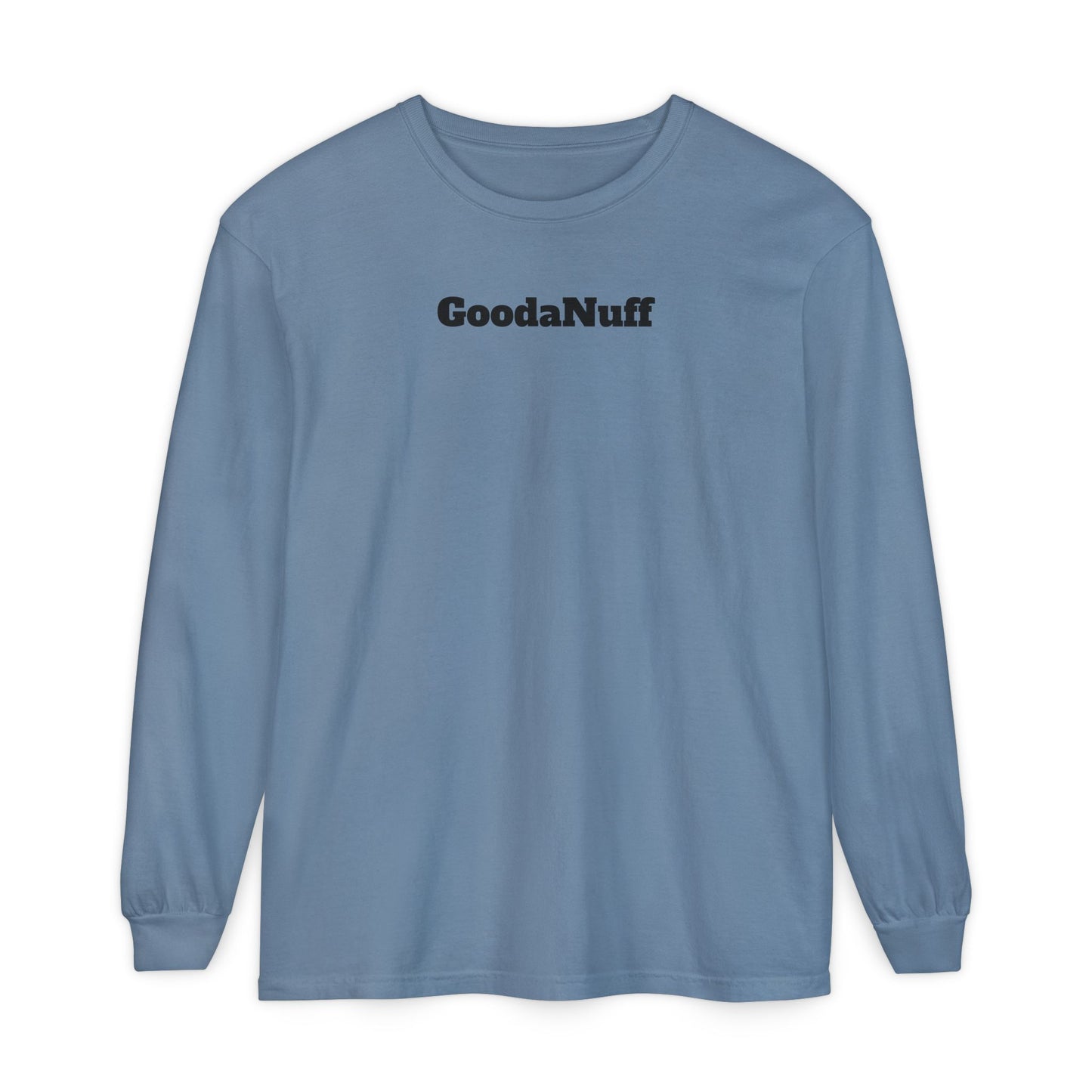 In a World full of pressure to be Everything, I choose to be Real. Real is GoodaNuff for my Kids. Unisex Long Sleeve Tee