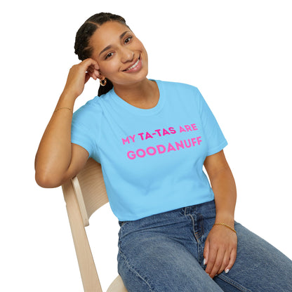 My Ta-Tas are GoodaNuff Unisex Softstyle T-Shirt