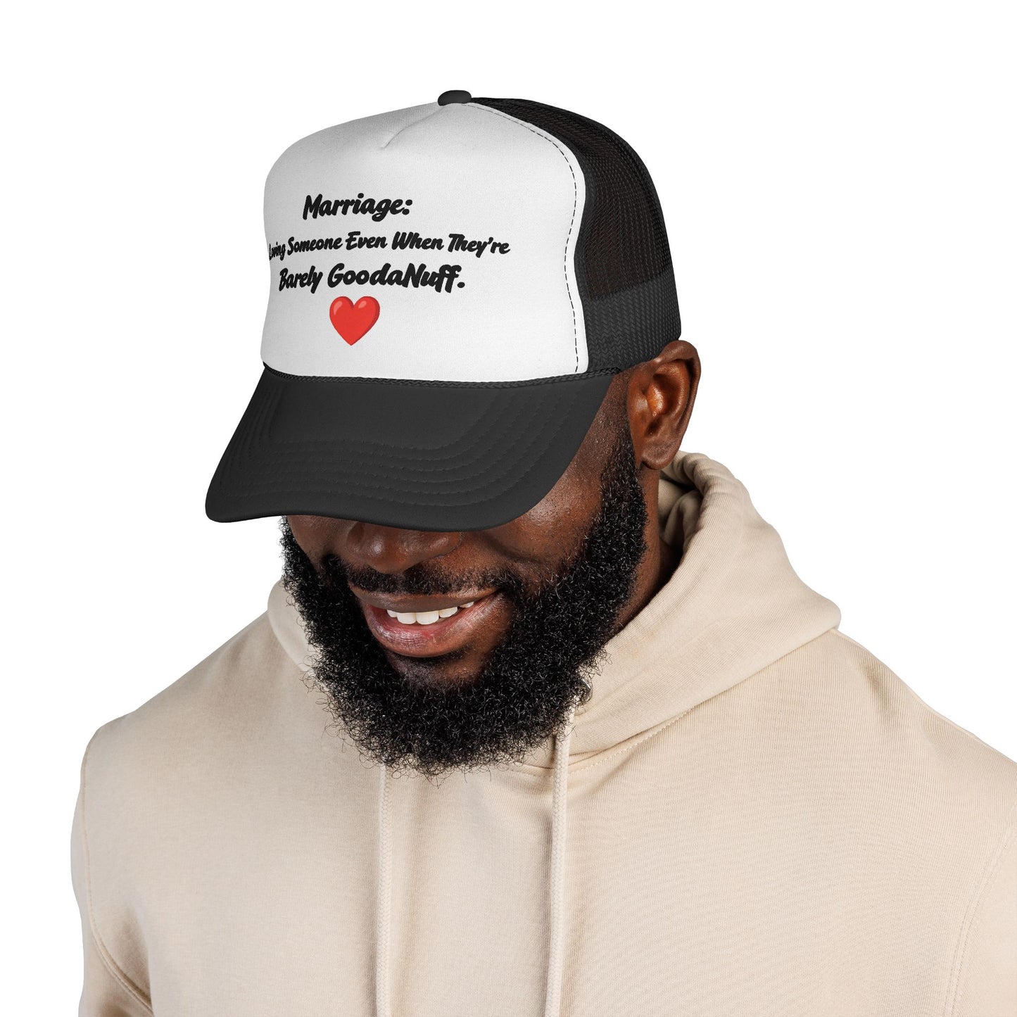 Marriage: Loving Someone Even When They're Barely GoodaNuff Trucker Hat