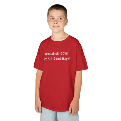 GoodaNuff Days are still Good Days! Unisex Youth T-Shirt