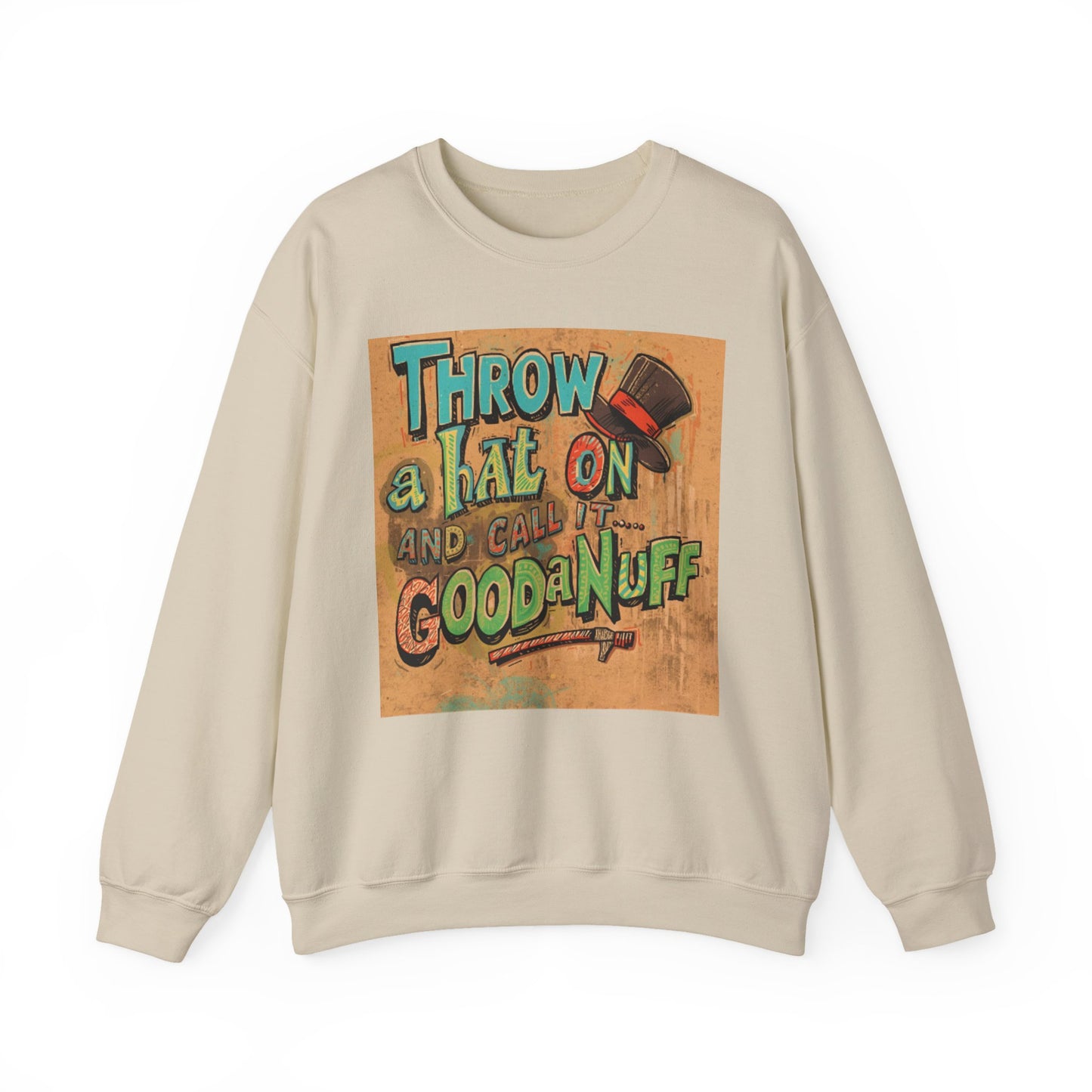 Throw on a Hat and Call it...GoodaNuff Unisex Crewneck