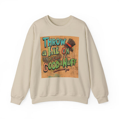 Throw on a Hat and Call it...GoodaNuff Unisex Crewneck