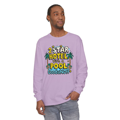 2 Star Hotel with a Pool. GoodaNuff Unisex Long Sleeve Tee