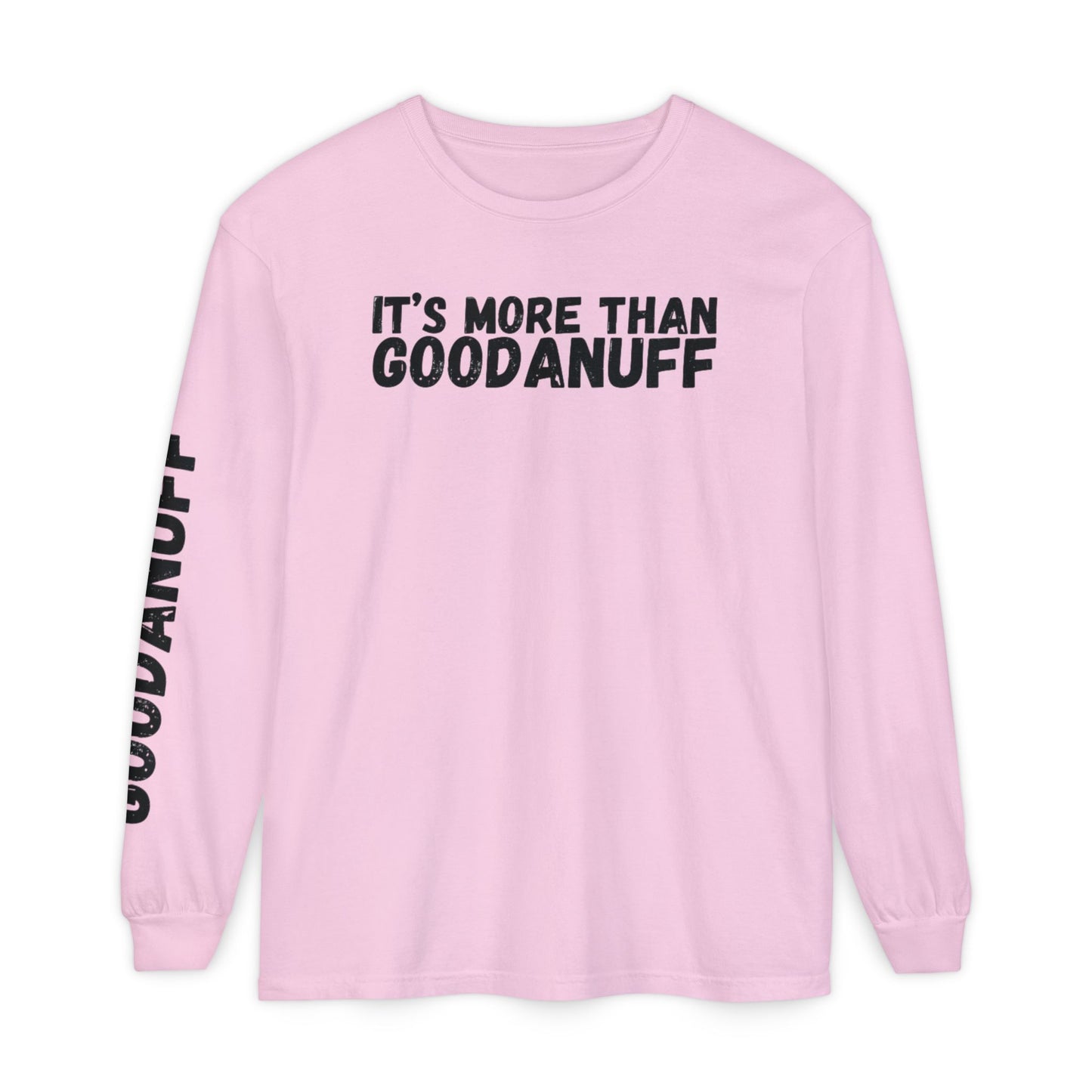 It's more than GoodaNuff Unisex Long Sleeve Tee