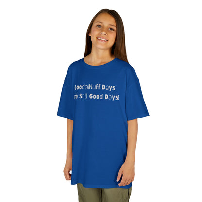 GoodaNuff Days are still Good Days! Unisex Youth T-Shirt
