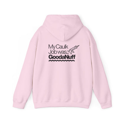 My Caulk Job was...GoodaNuff Unisex Hoodie