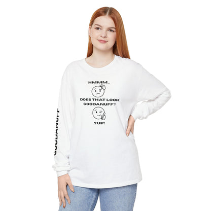 Hmmm...Does that Look GoodaNuff? Yup! Unisex Long Sleeve Tee