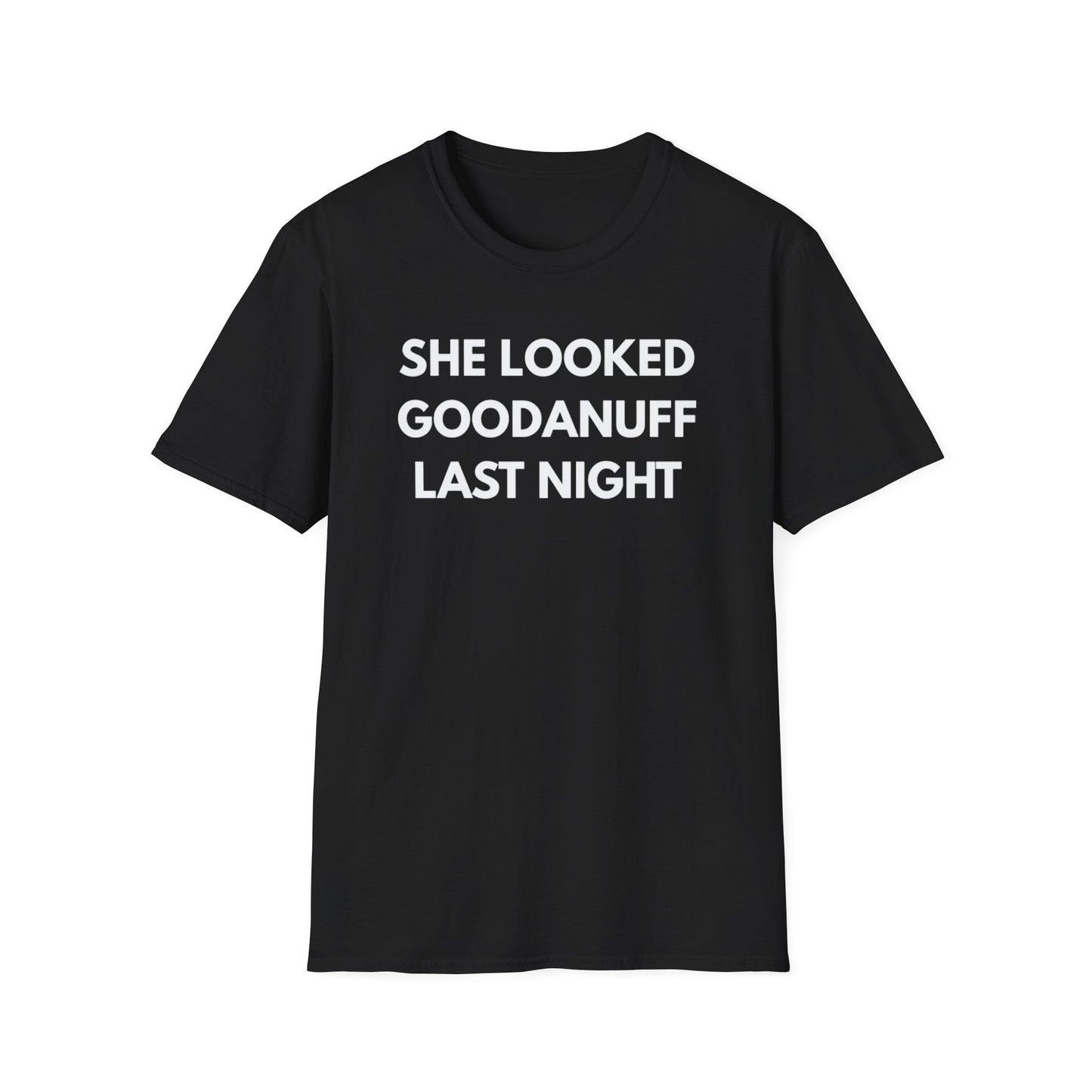 She Looked GoodaNuff Last Night Unisex Softstyle T-Shirt