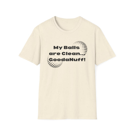 My Balls are Clean...GoodaNuff Unisex Softstyle T-Shirt
