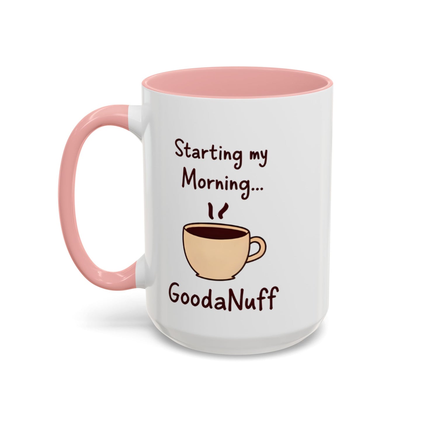 Starting my Morning...GoodaNuff Coffee Mug