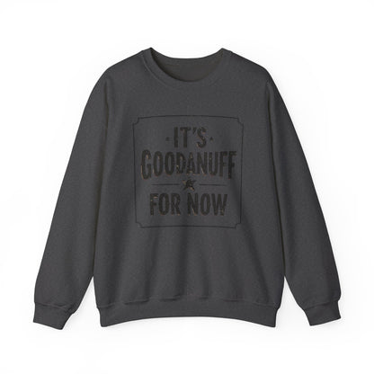 It's GoodaNuff for Now Unisex Crewneck