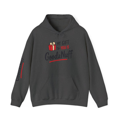 My Gift to you is...GoodaNuff Unisex Hoodie